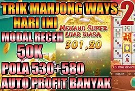 Trik Gacor Mahjong Ways Hari Ini Modal Kecil Gacor Slot